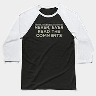 Never, Ever Read The Comments Baseball T-Shirt